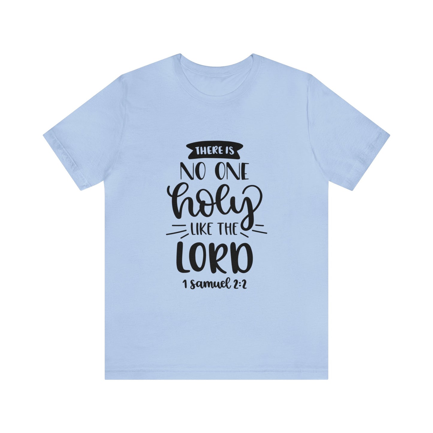 There is no one holy like the lord Short Sleeve Tshirt