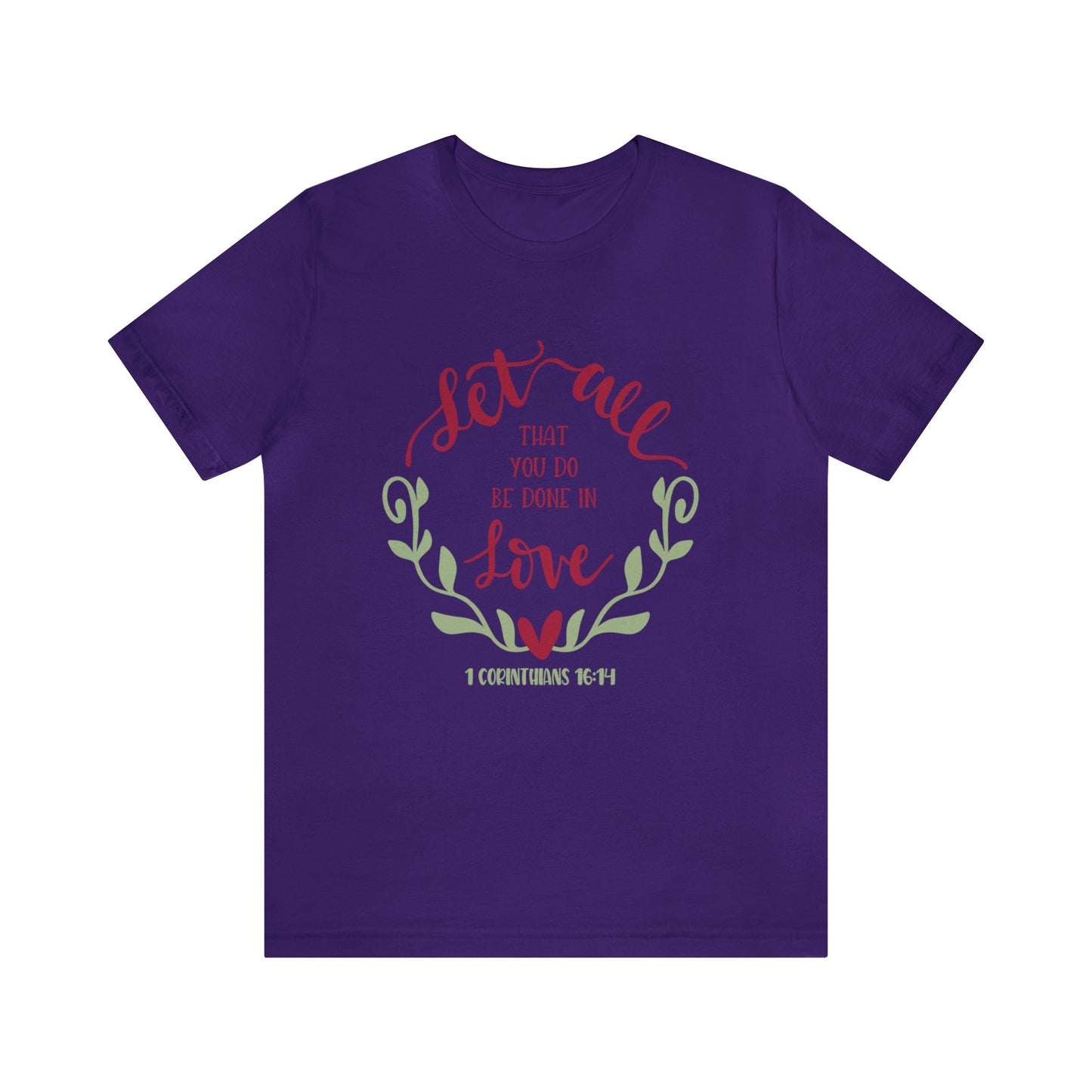 Let all that you do be done in love Short Sleeve Tshirt