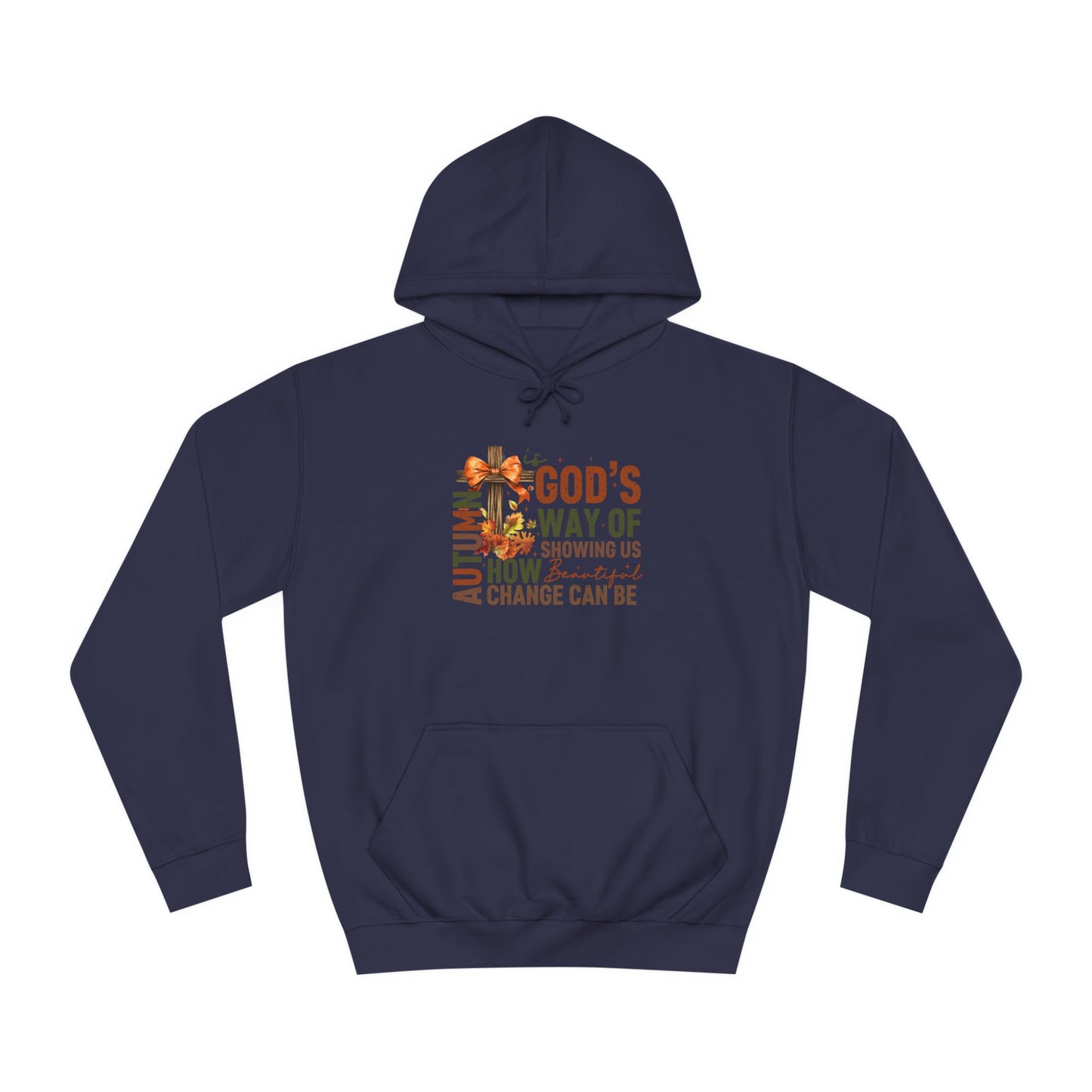 Autumn is Gods Way... College Hoodie