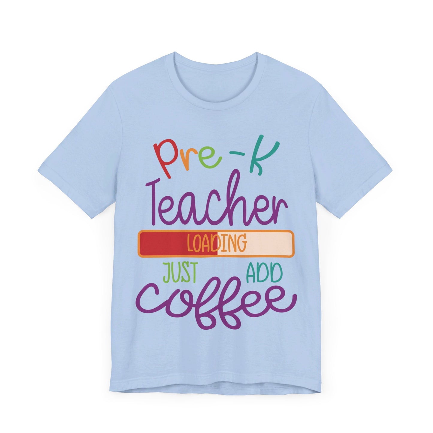Pre-K Teacher Loading Just Add Coffee Jersey Short Sleeve Tee