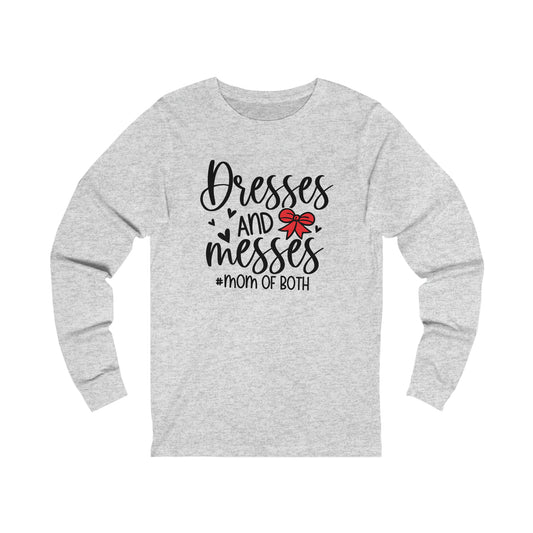 Dresses and Messes -#Mom of Both long sleeve tshirt