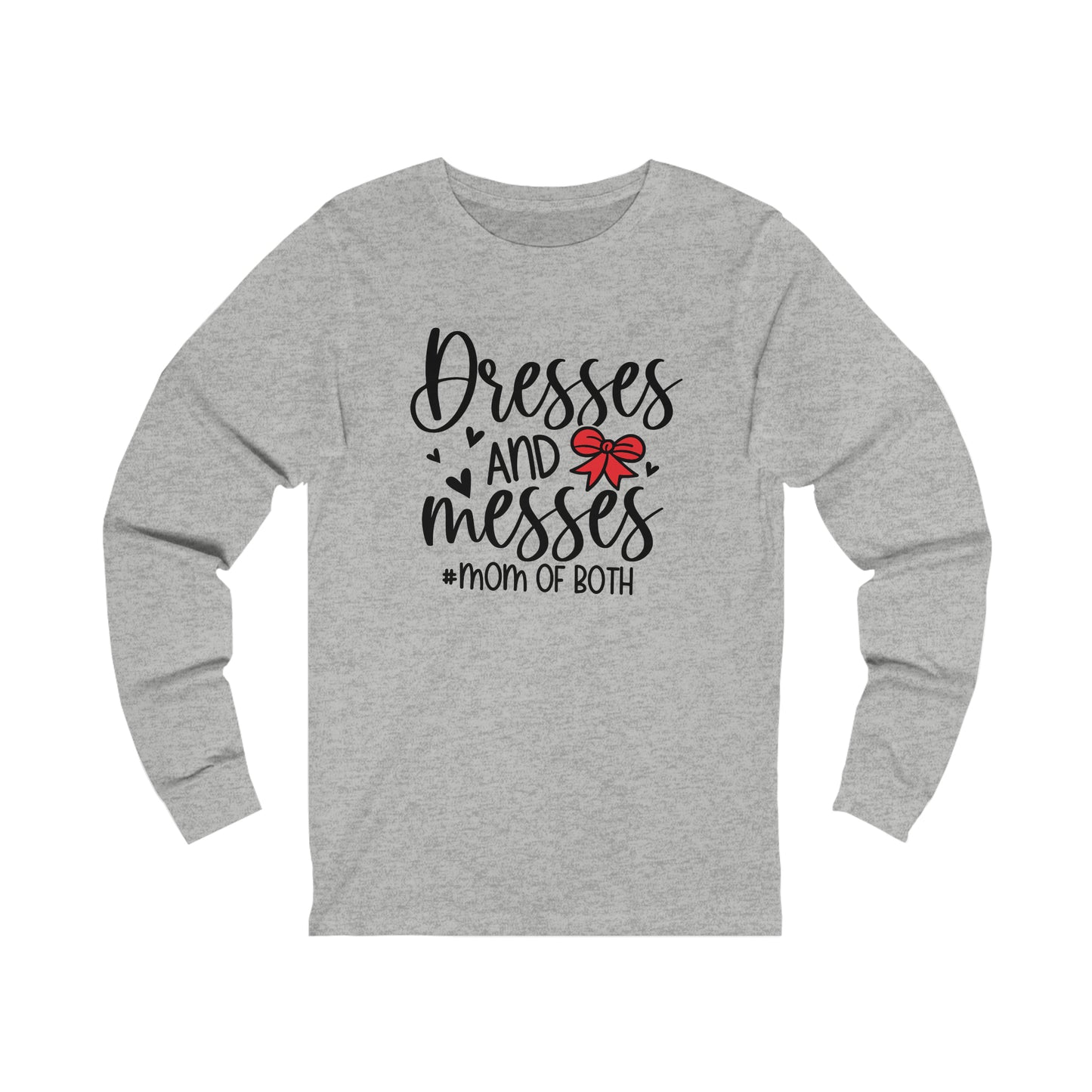 Dresses and Messes -#Mom of Both long sleeve tshirt