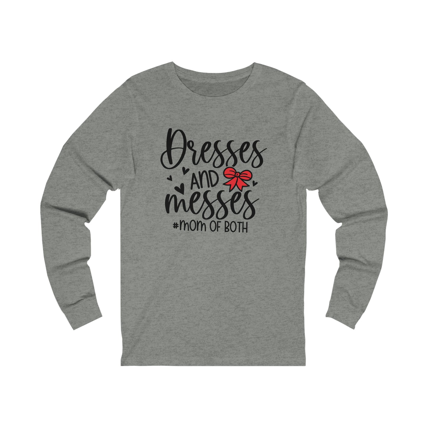 Dresses and Messes -#Mom of Both long sleeve tshirt