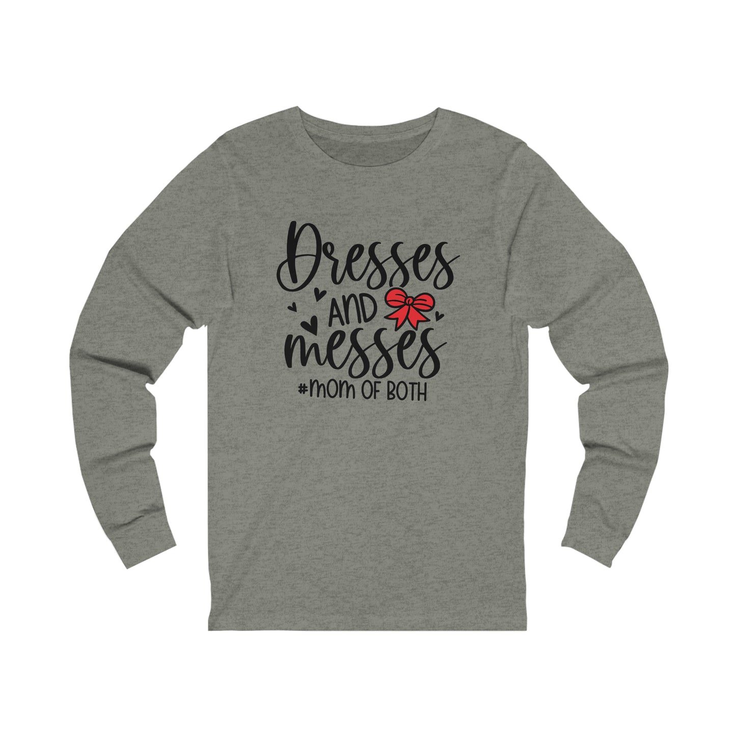 Dresses and Messes -#Mom of Both long sleeve tshirt
