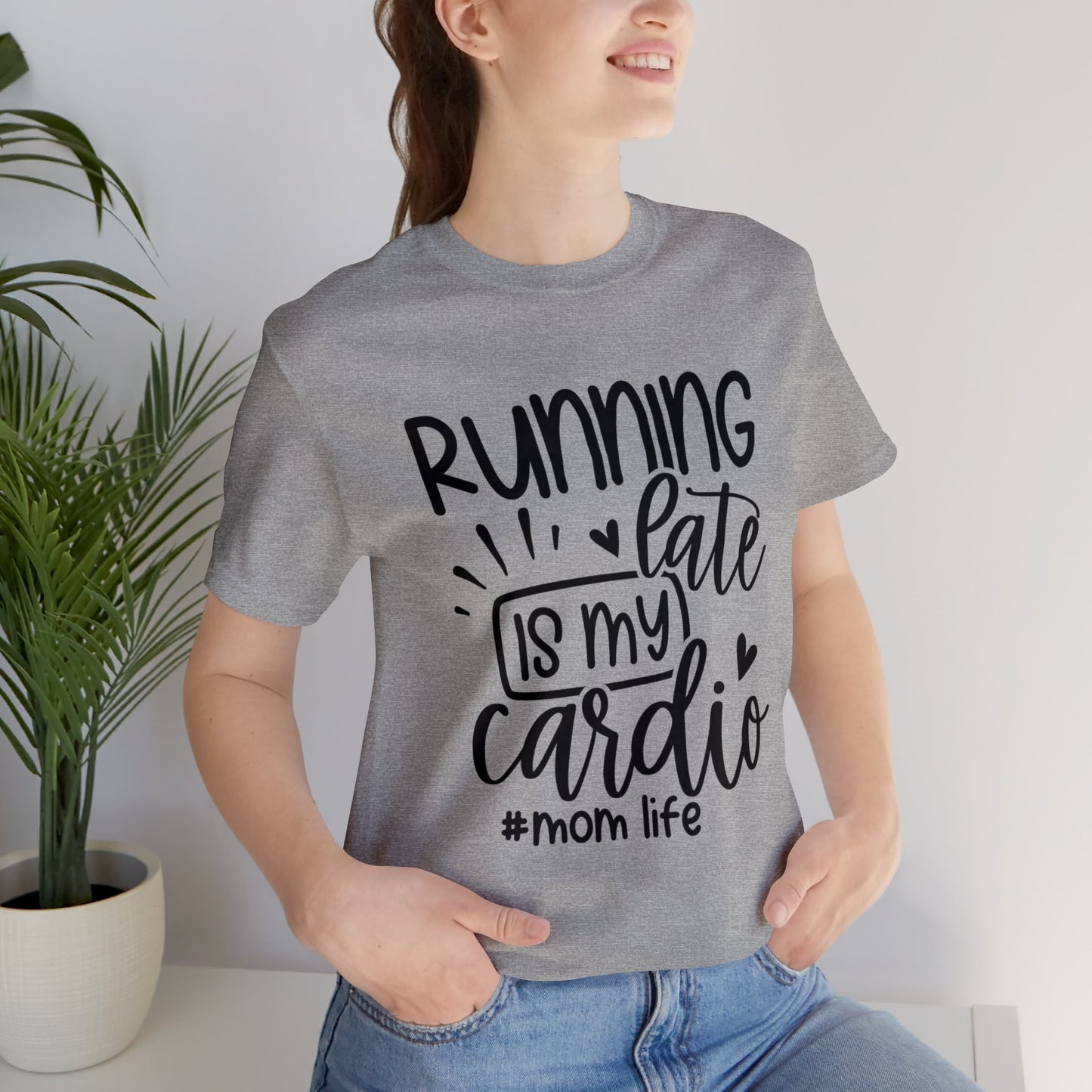 Running late is my cardio #momlife short sleeve tshirt