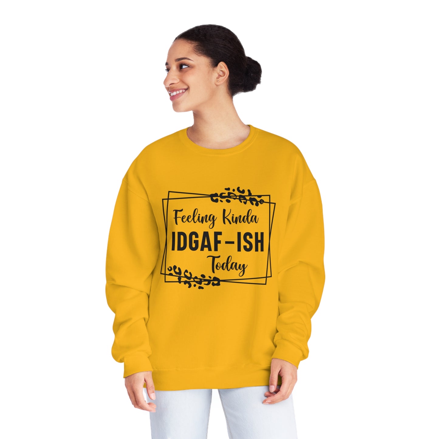 Feeling Kinda IDGAF-ISH Today Crewneck Sweatshirt