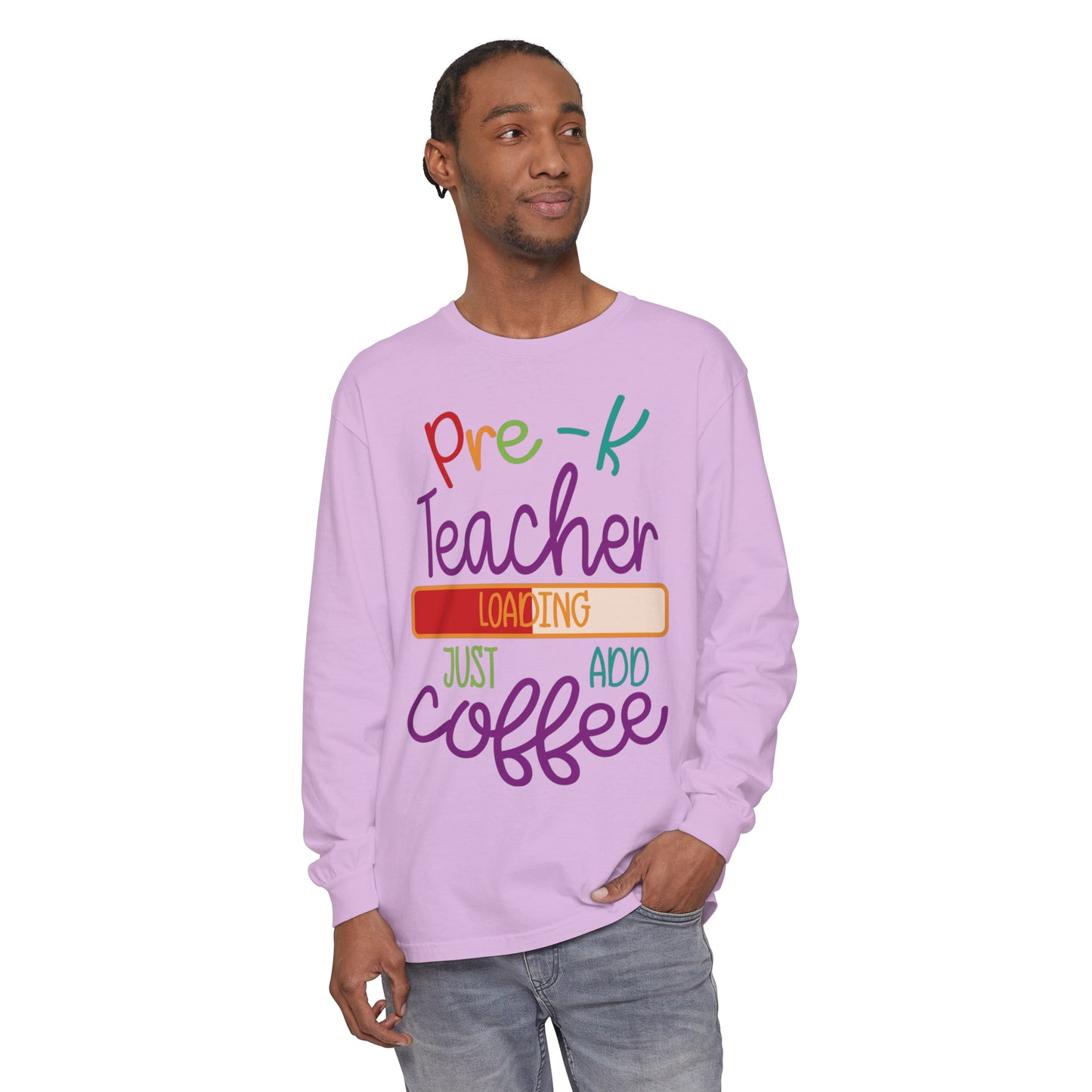 Pre-K Teacher Loading Just Add Coffee Long Sleeve T-Shirt