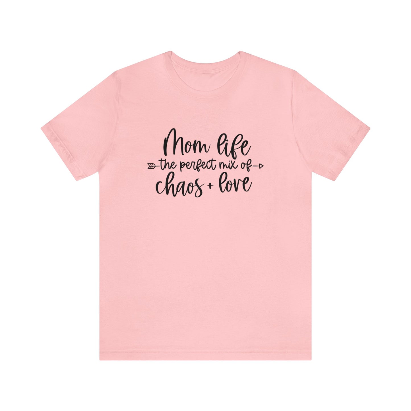 Mom Life the perfect mix of Chaos + Love short sleeve tshirt