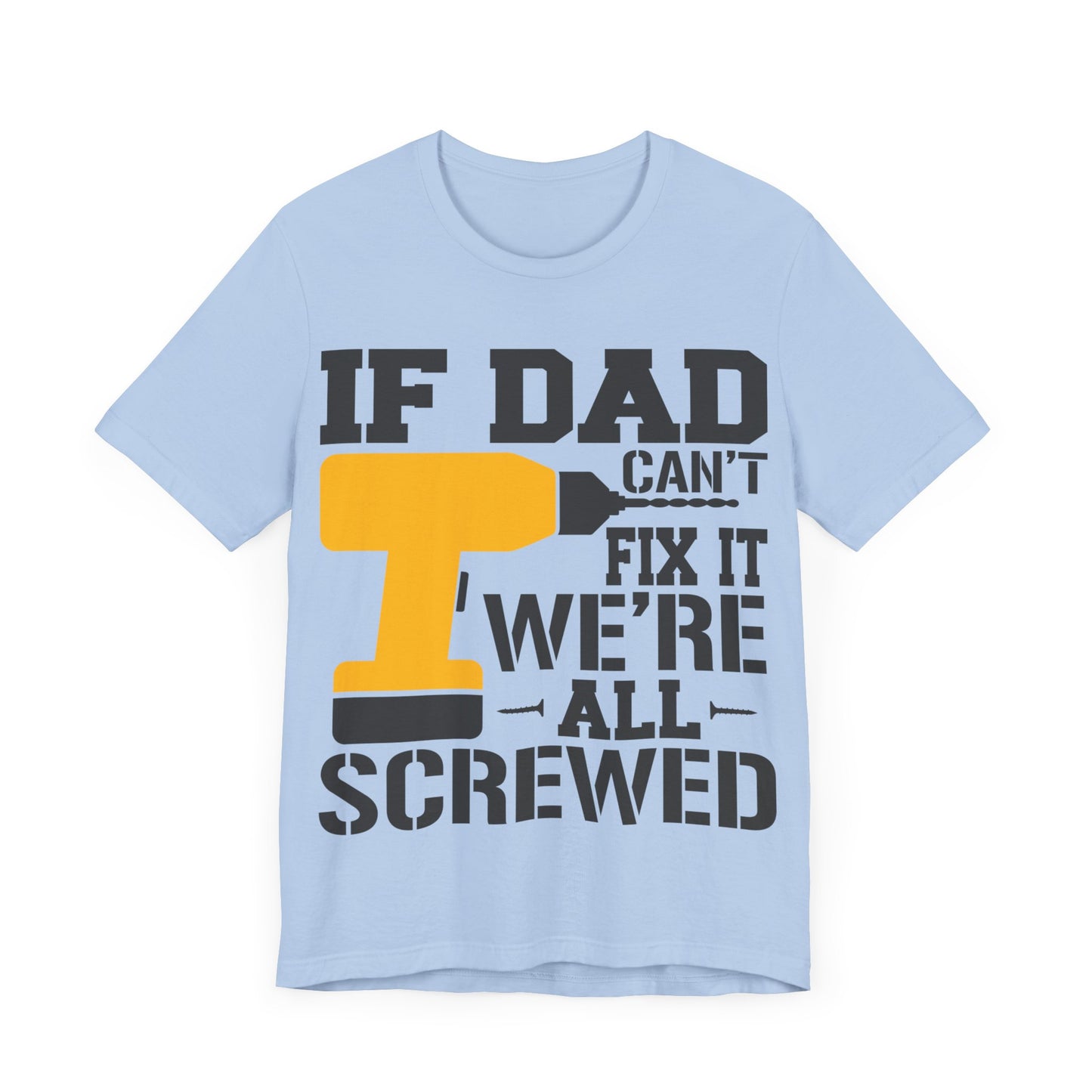 If Dad Can't Fix it We're All Screwed Jersey Short Sleeve Tee