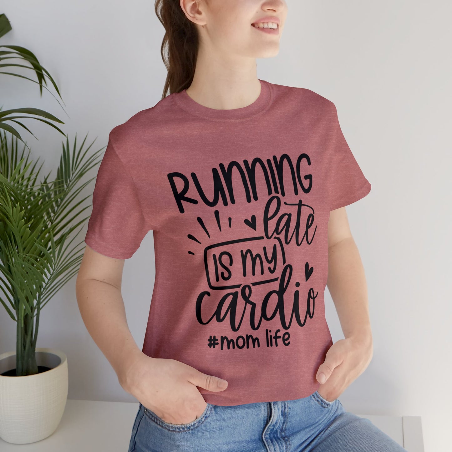 Running late is my cardio #momlife short sleeve tshirt