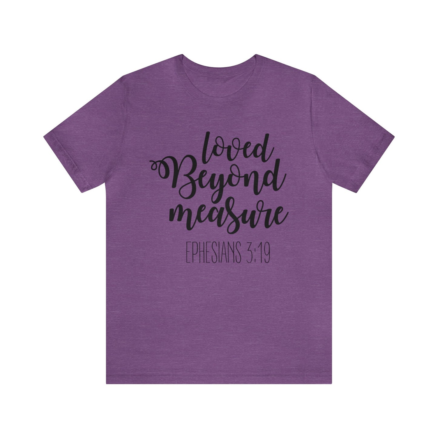 Loved beyond measure Short sleeve Tshirt