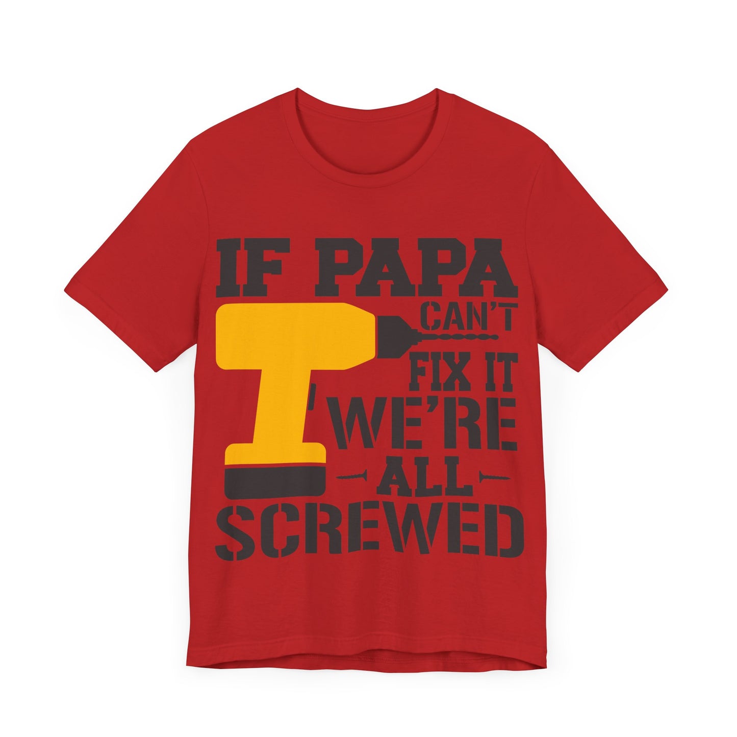 If PAPA Can't Fix It We're All Screwed Jersey Short Sleeve Tee
