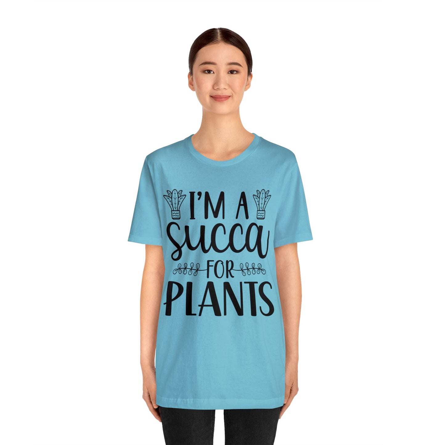 I'm A Succa for Plants Short Sleeve Tee