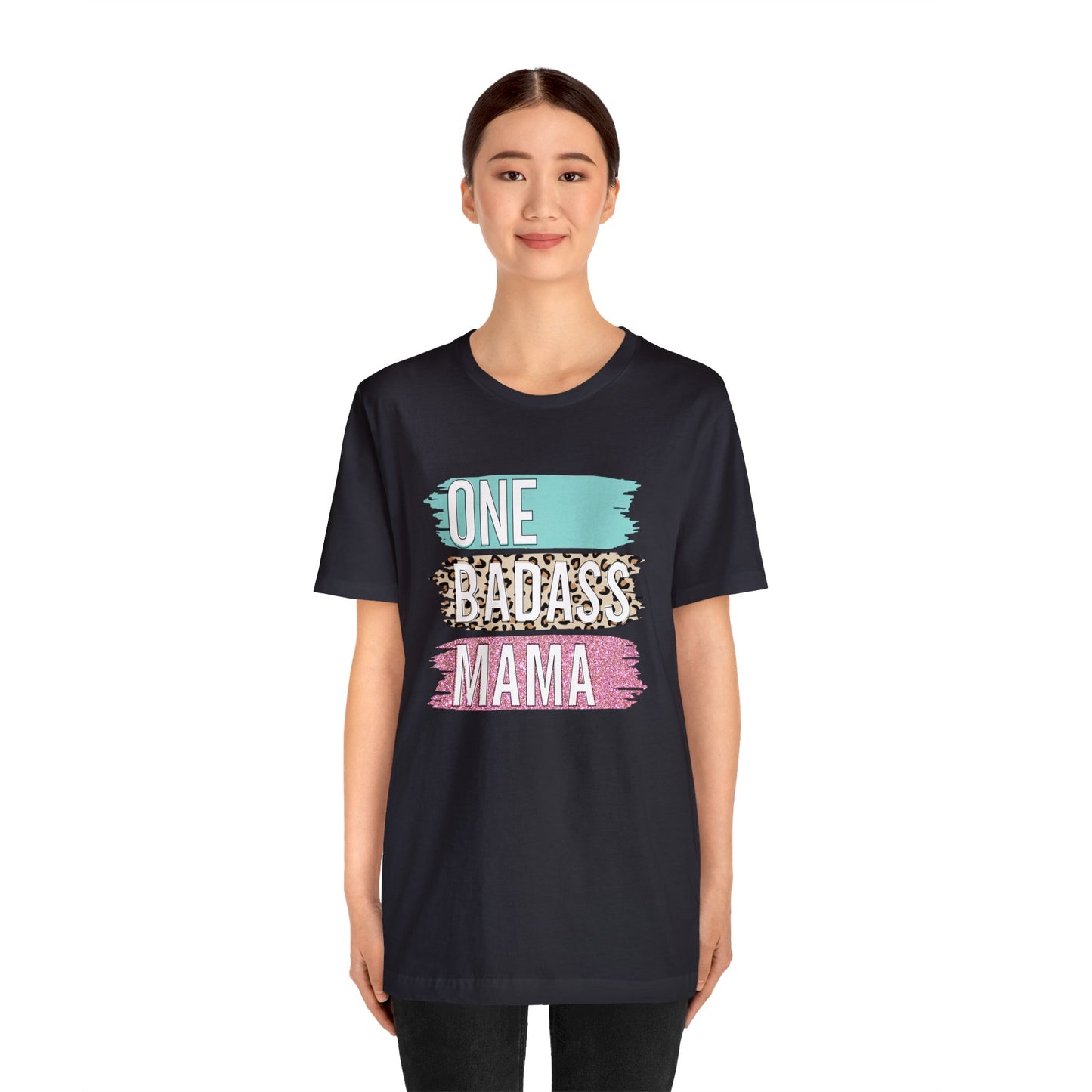 One Bad Ass Mama short sleeve Tshirt