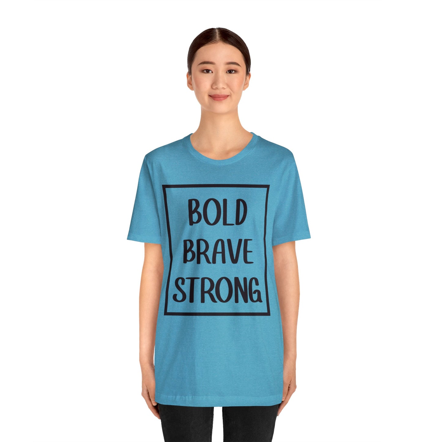 Bold Brave Strong Short sleeve T-shirt