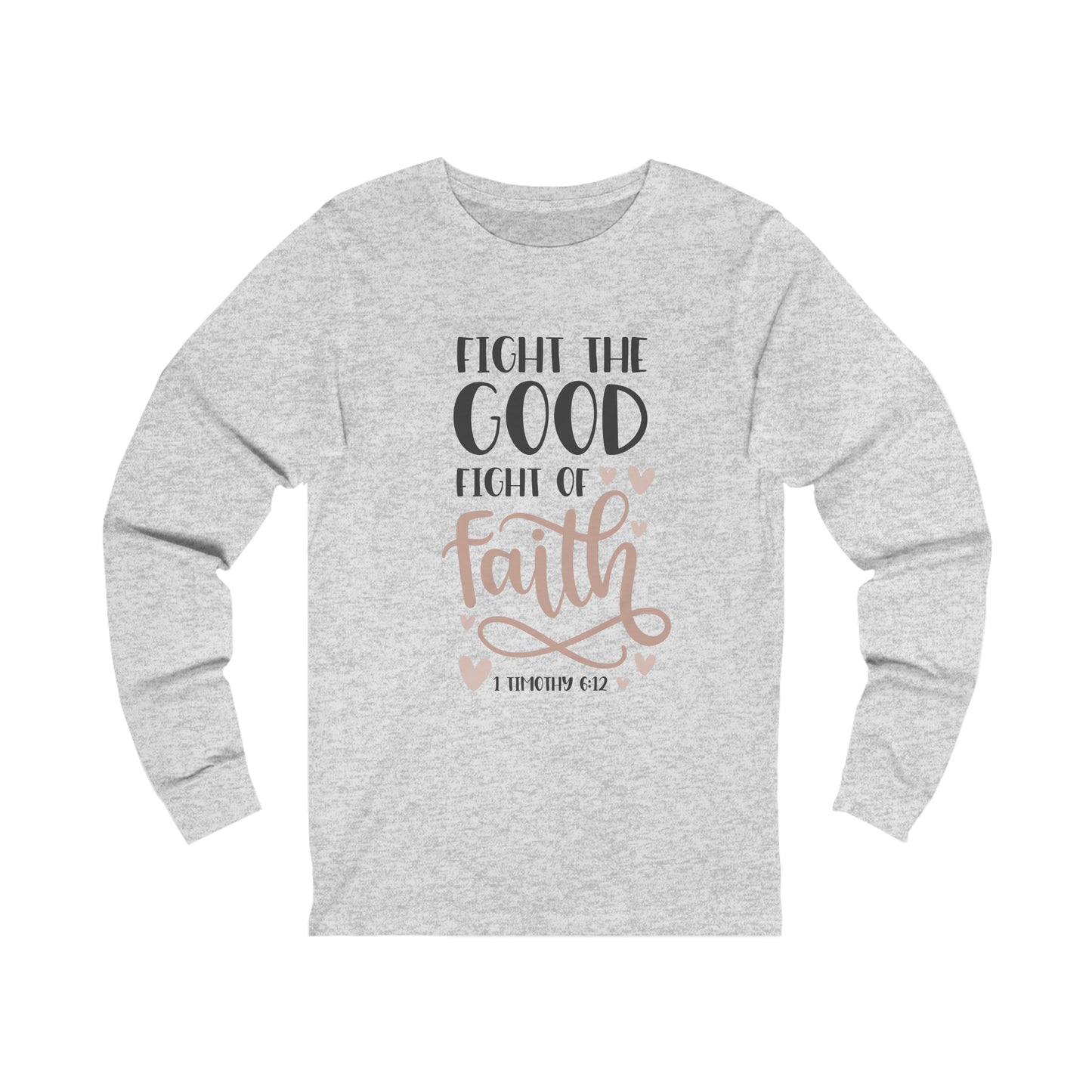 Fight the Good Fight of Faith Long Sleeve Tshirt