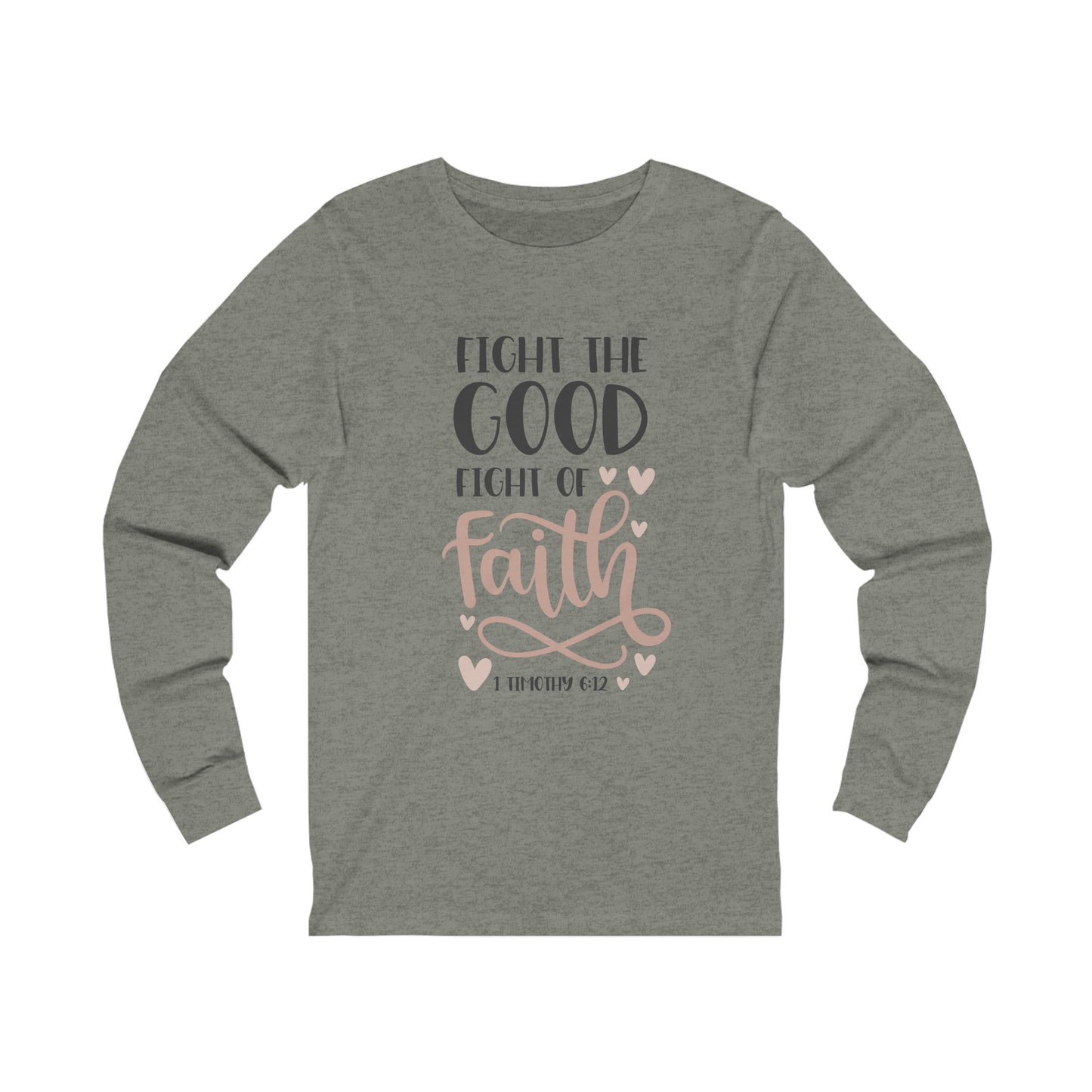 Fight the Good Fight of Faith Long Sleeve Tshirt