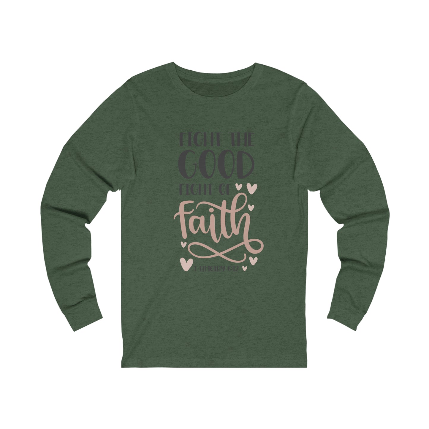 Fight the Good Fight of Faith Long Sleeve Tshirt