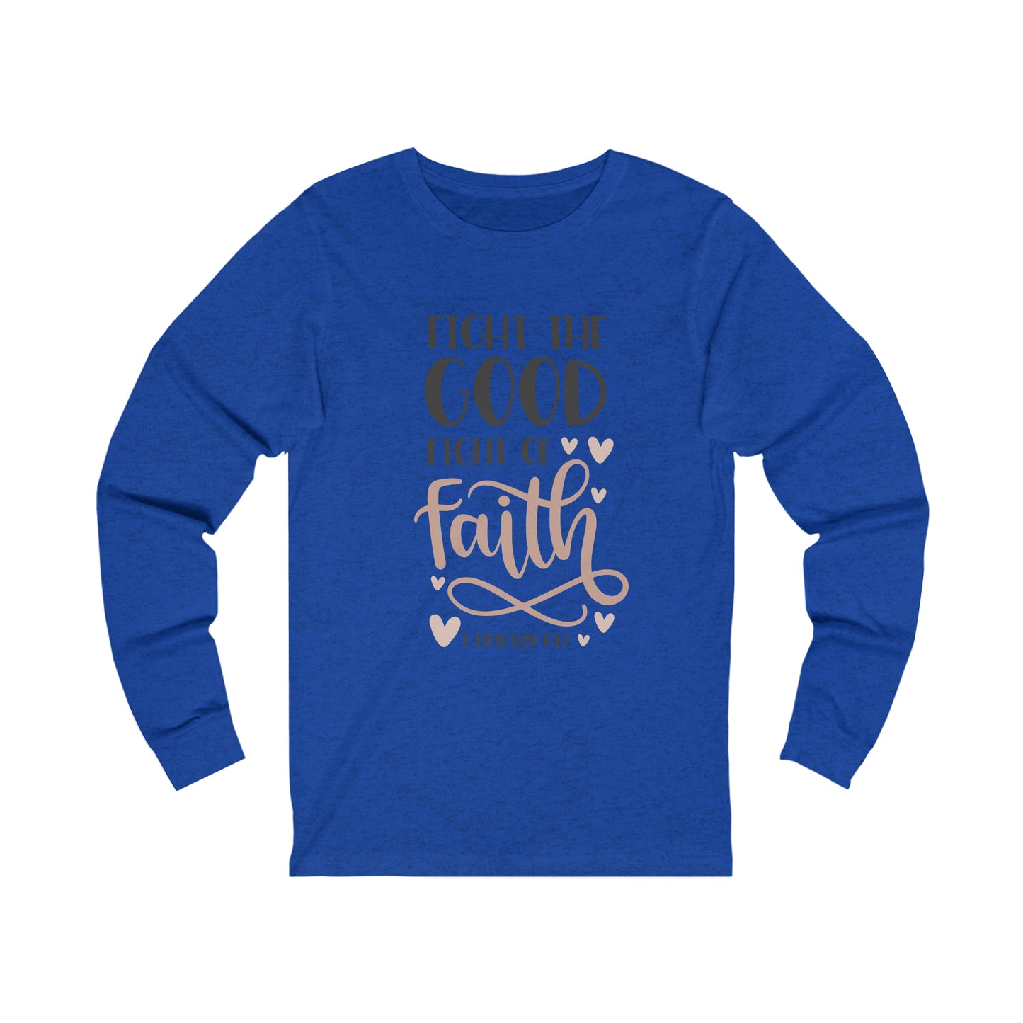 Fight the Good Fight of Faith Long Sleeve Tshirt