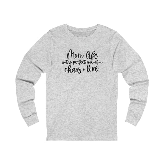 Mom Life the perfect mix of Chaos + Love long sleeve Tshirt