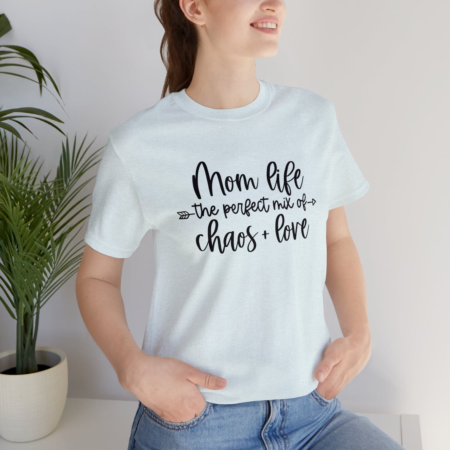 Mom Life the perfect mix of Chaos + Love short sleeve tshirt