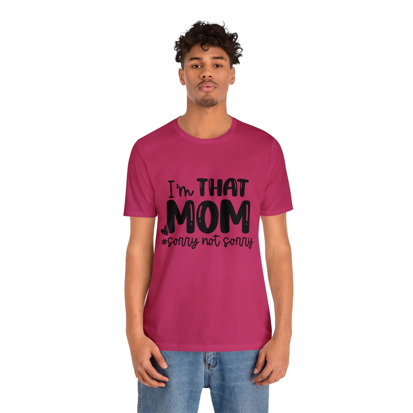 I'm That Mom #sorry not sorry short sleeve tshirt