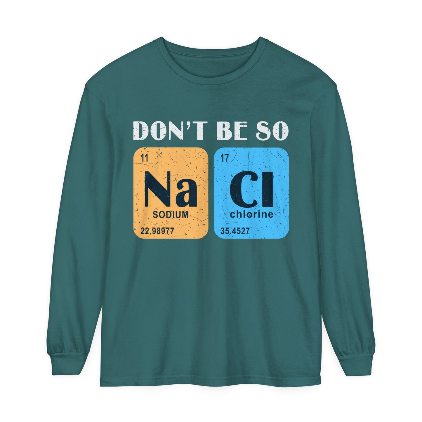 Don't Bes Salty (NaCl) Long Sleeve T-Shirt