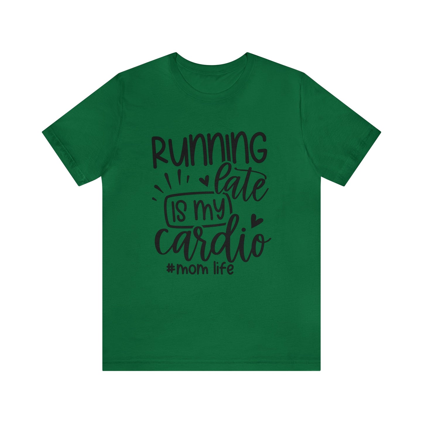 Running late is my cardio #momlife short sleeve tshirt