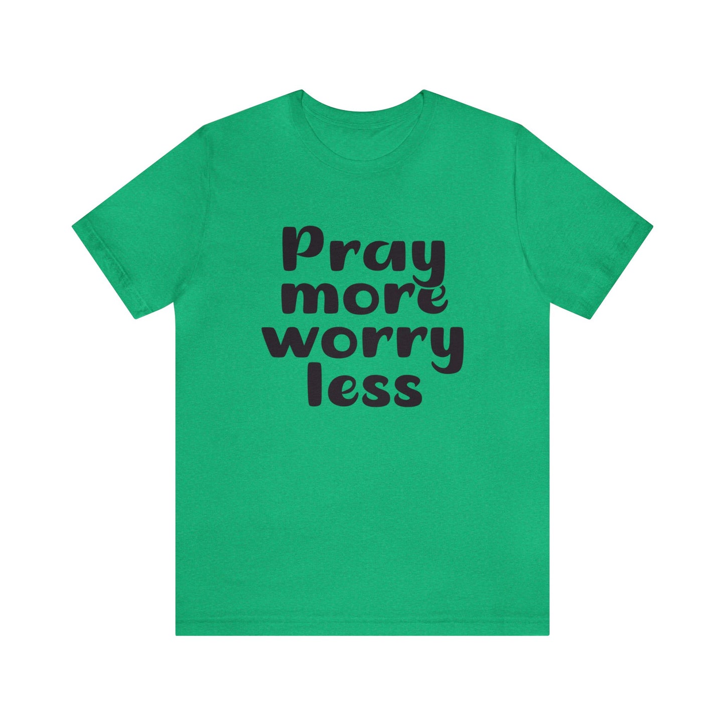 Pray more worry less Short sleeve Tshirt