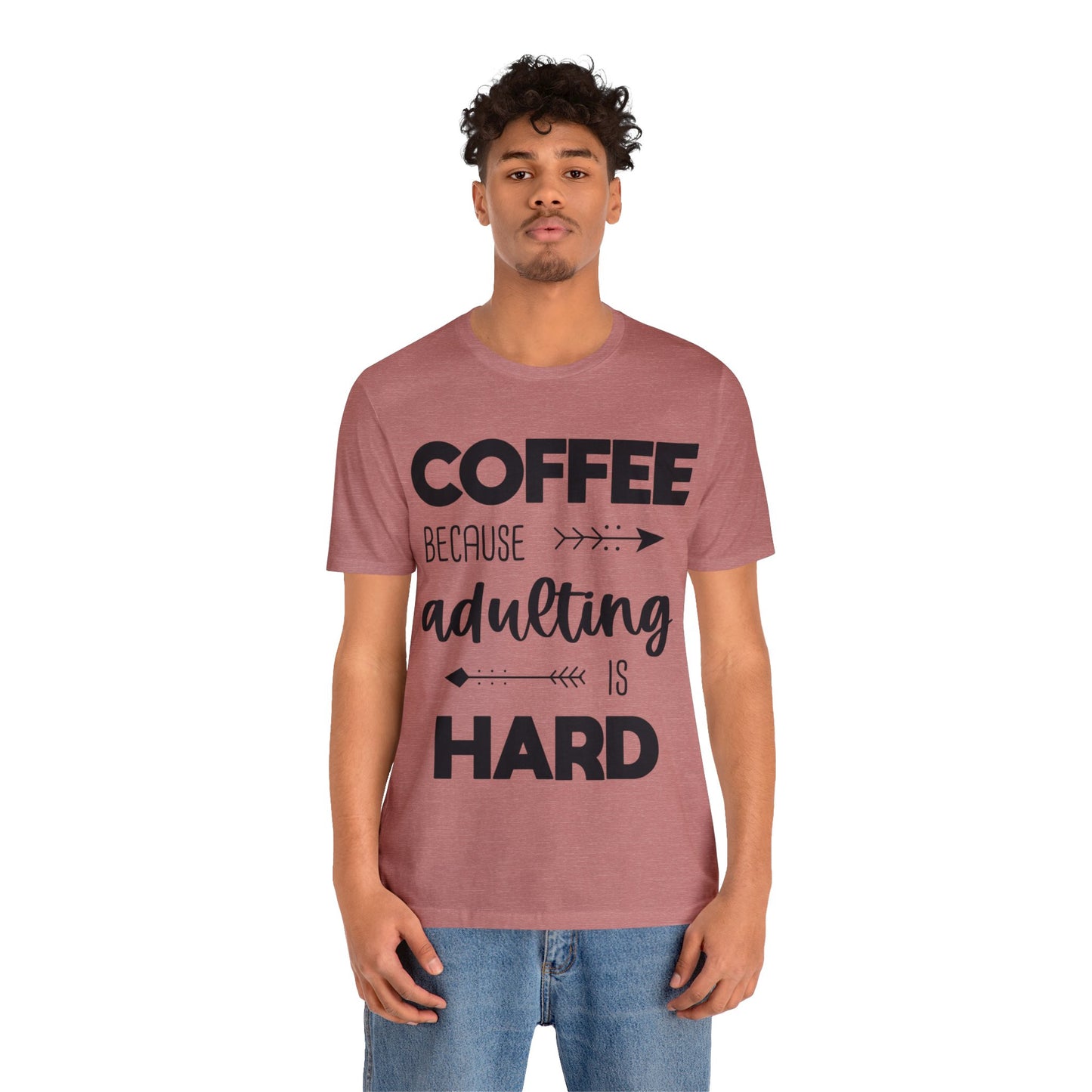 Coffee because Adulting is hard Short sleeve Tshirt