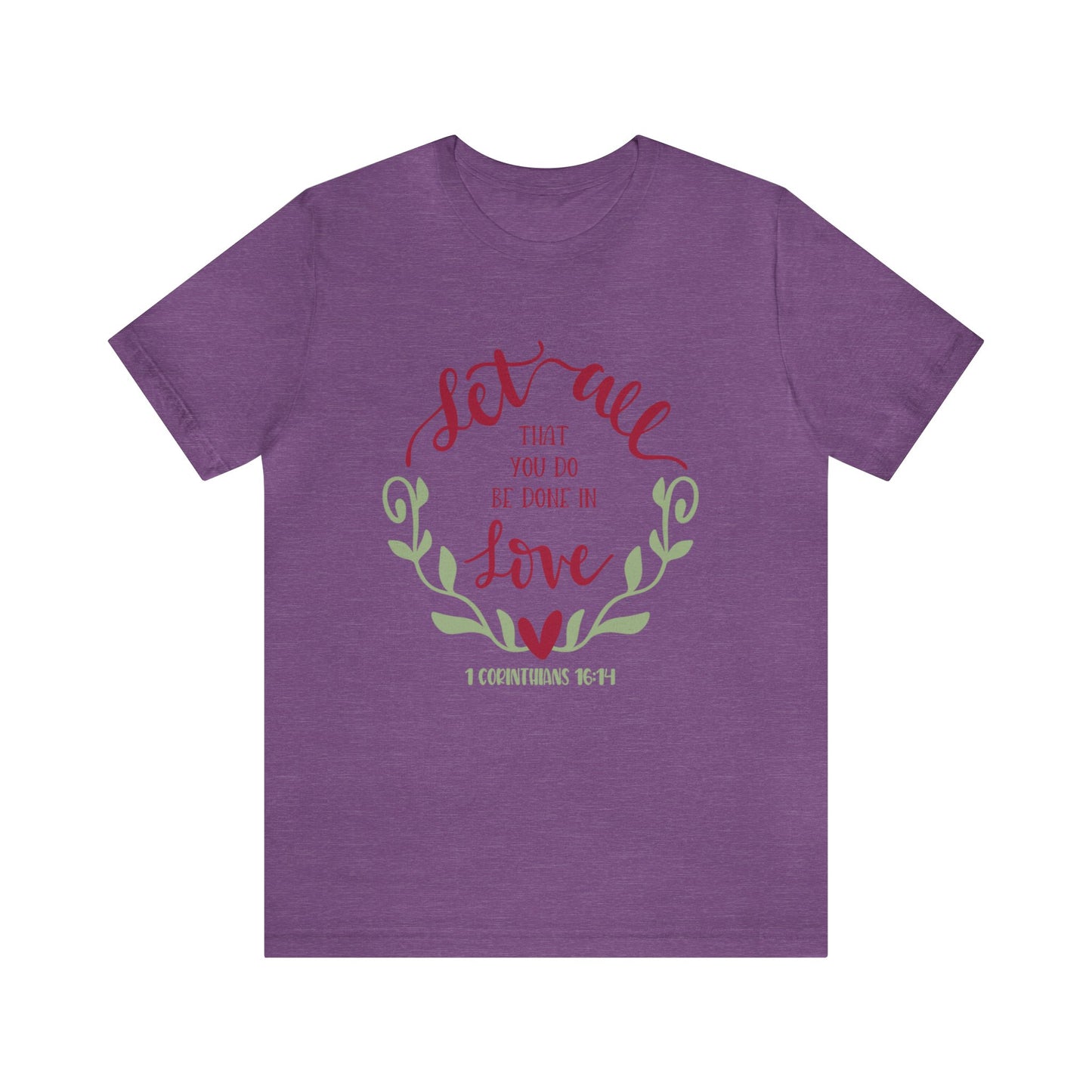 Let all that you do be done in love Short Sleeve Tshirt