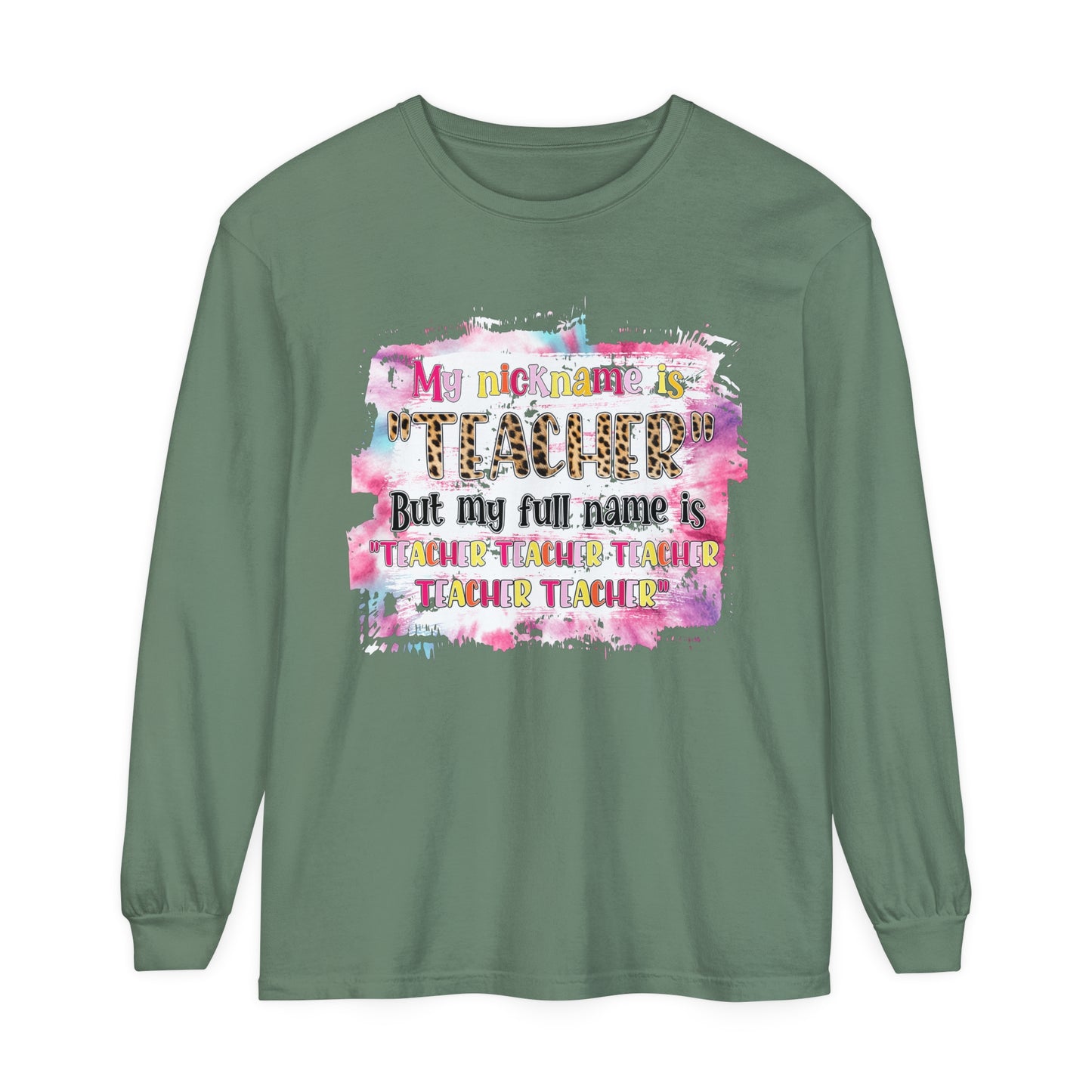 My Nickname is Teacher... Long Sleeve T-Shirt
