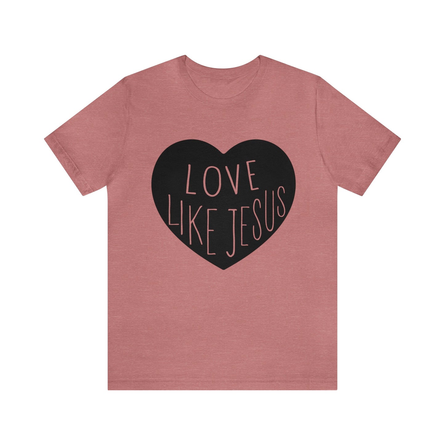 Love like Jesus Short sleeve Tshirt