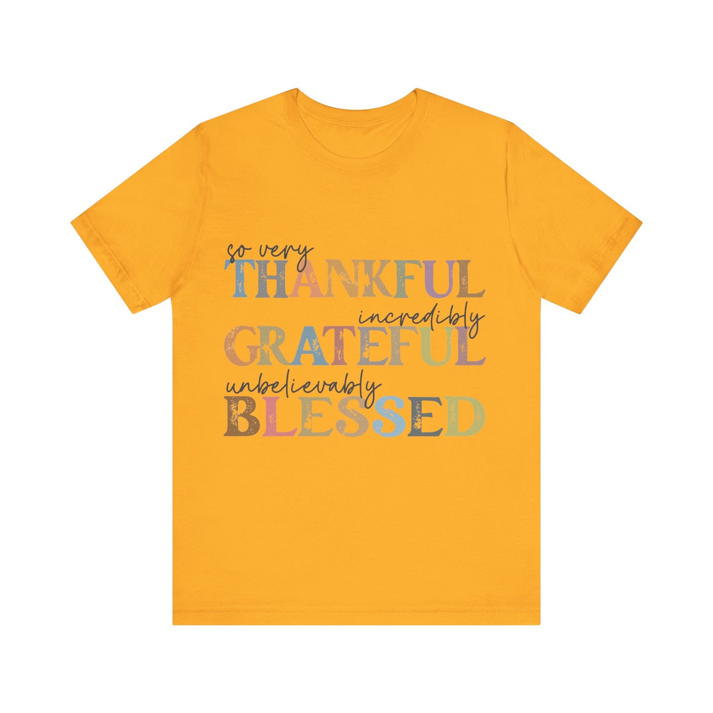 So very Thankful, Incredibly Grateful, Unbelievably Blessed Jersey Short Sleeve Tee