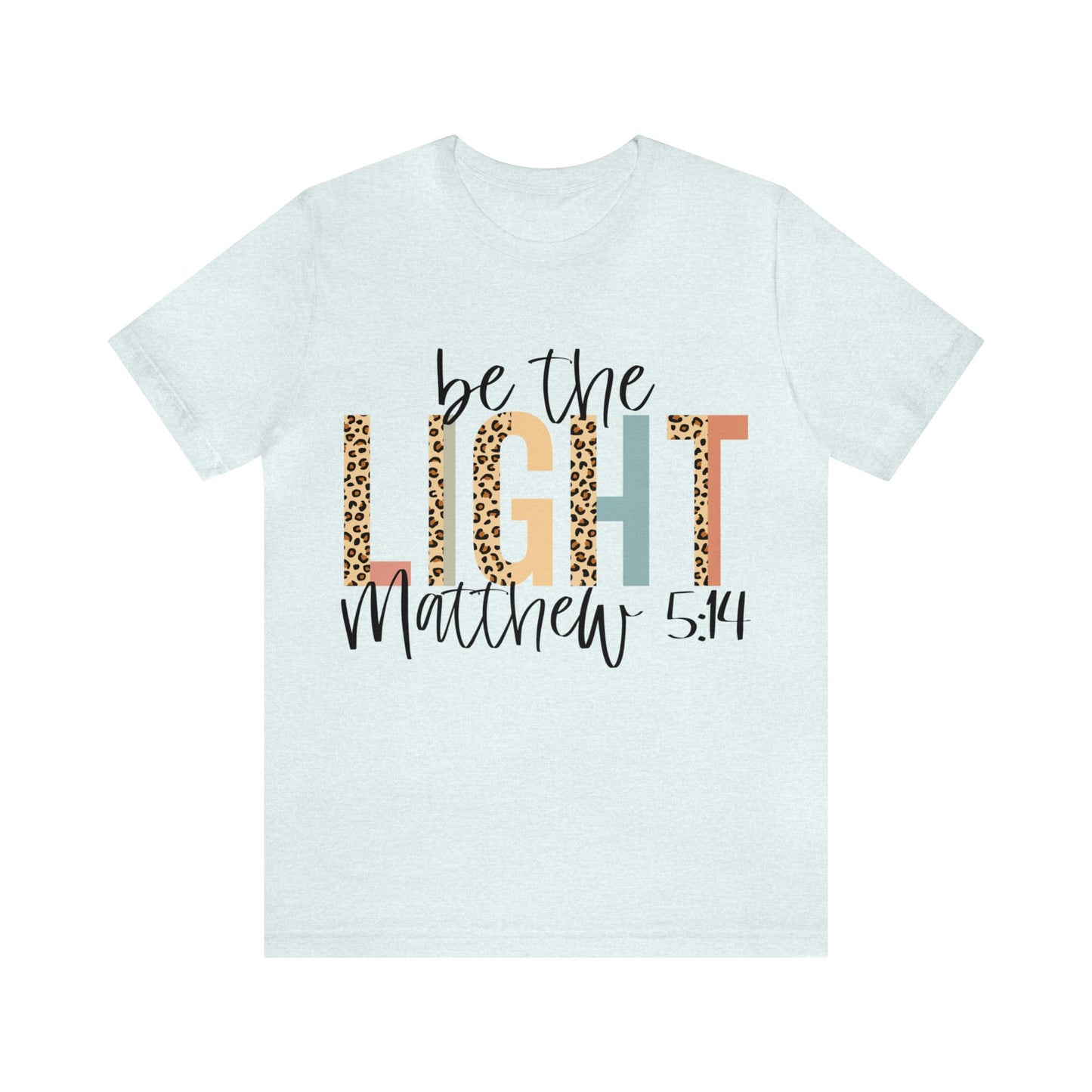 Be The Light - Matthew 5:14 Short Sleeve Tshirt
