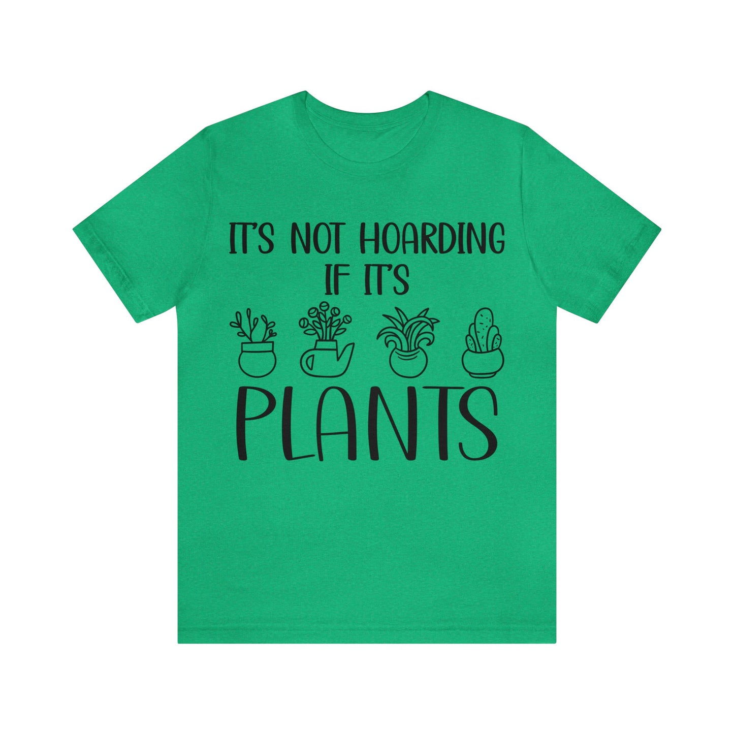 It's Not Hoarding if its Plants Short Sleeve Tee
