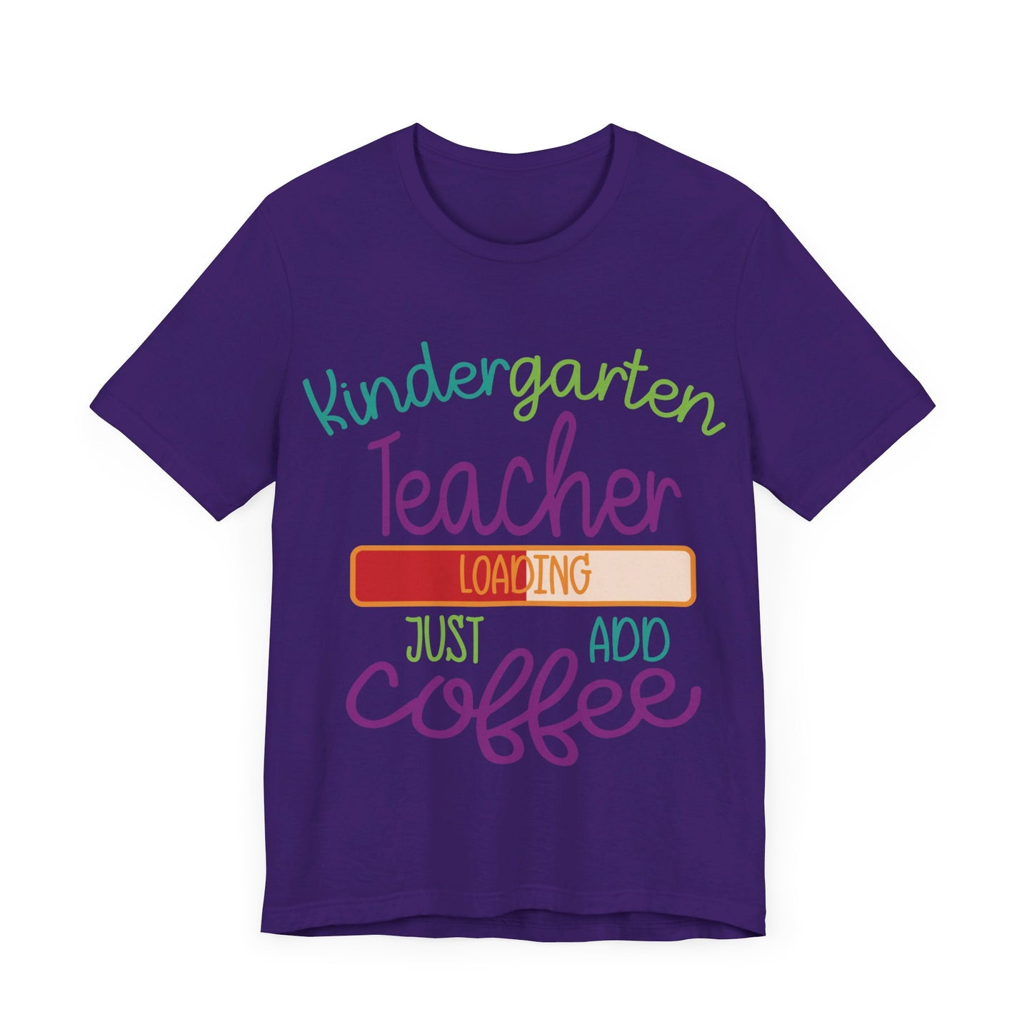 Kindergarten Teacher Loading Just Add Coffee Jersey Short Sleeve Tee