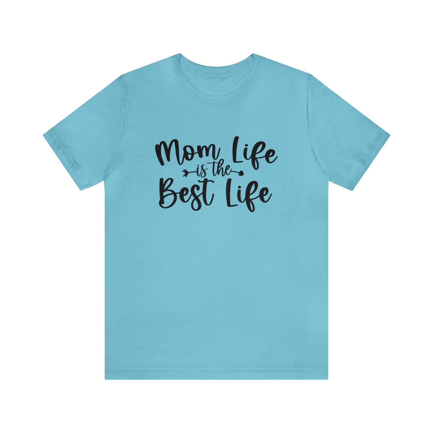 Mom Life is the Best Life short sleeve tshirt