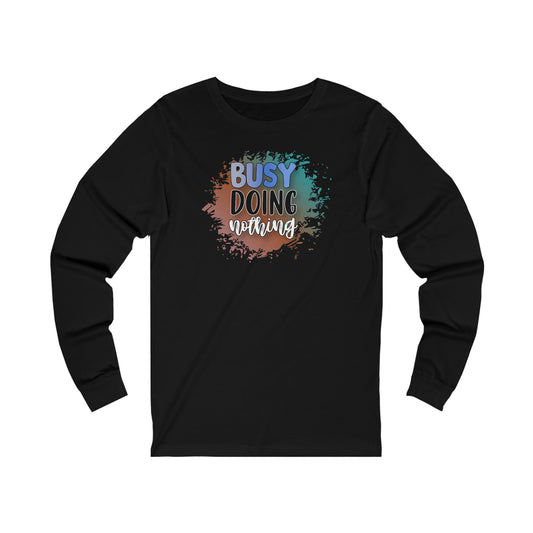 Busy Doing Nothing Long Sleeve Tshirt