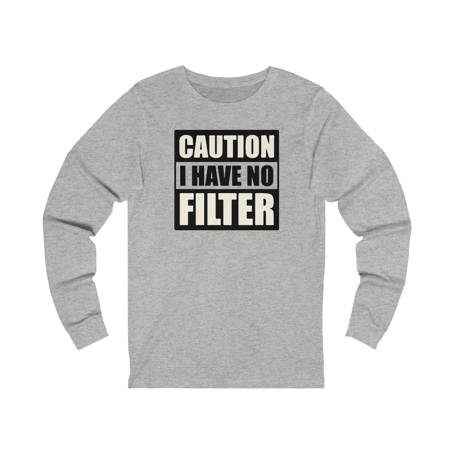 Caution I Have No Filter long sleeve Tshirt