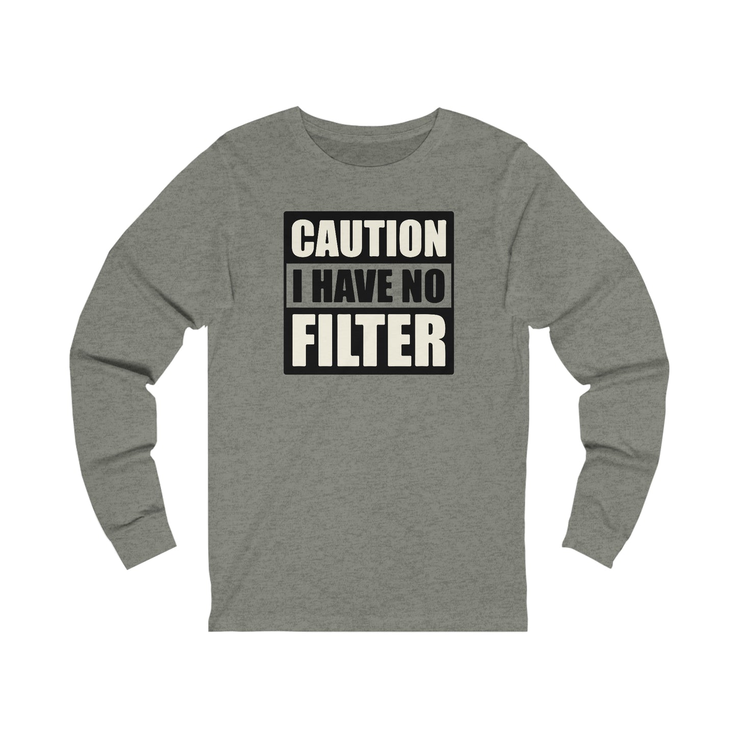 Caution I Have No Filter long sleeve Tshirt