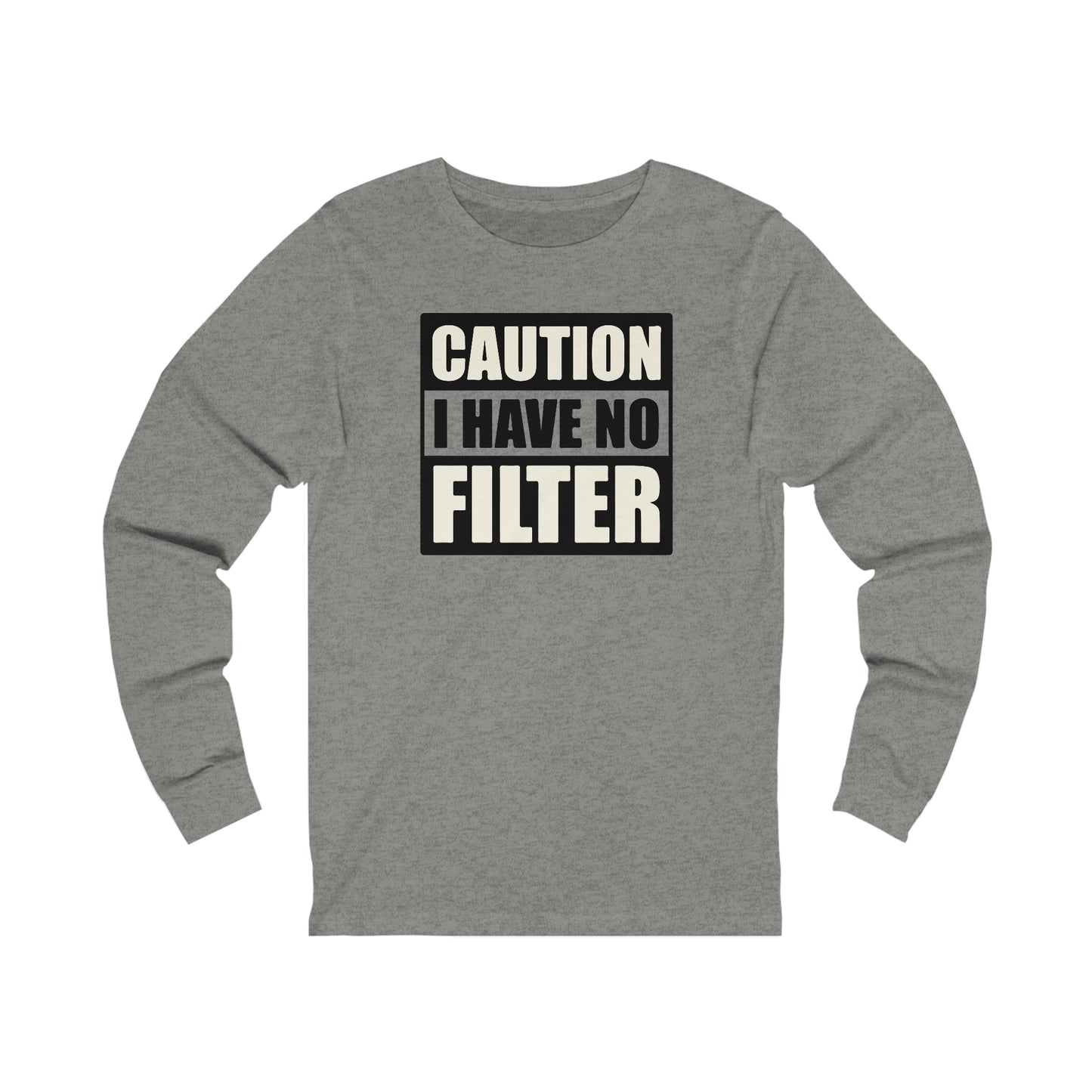 Caution I Have No Filter long sleeve Tshirt