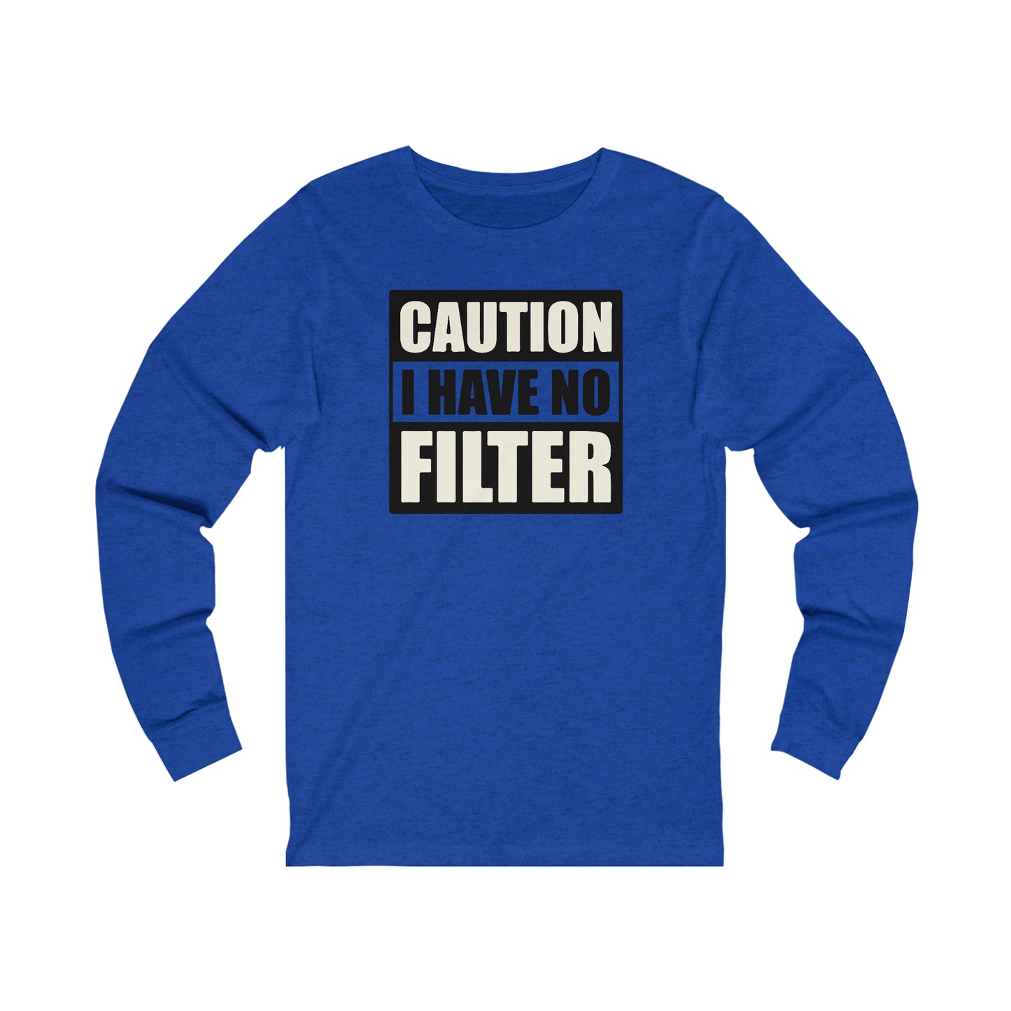Caution I Have No Filter long sleeve Tshirt
