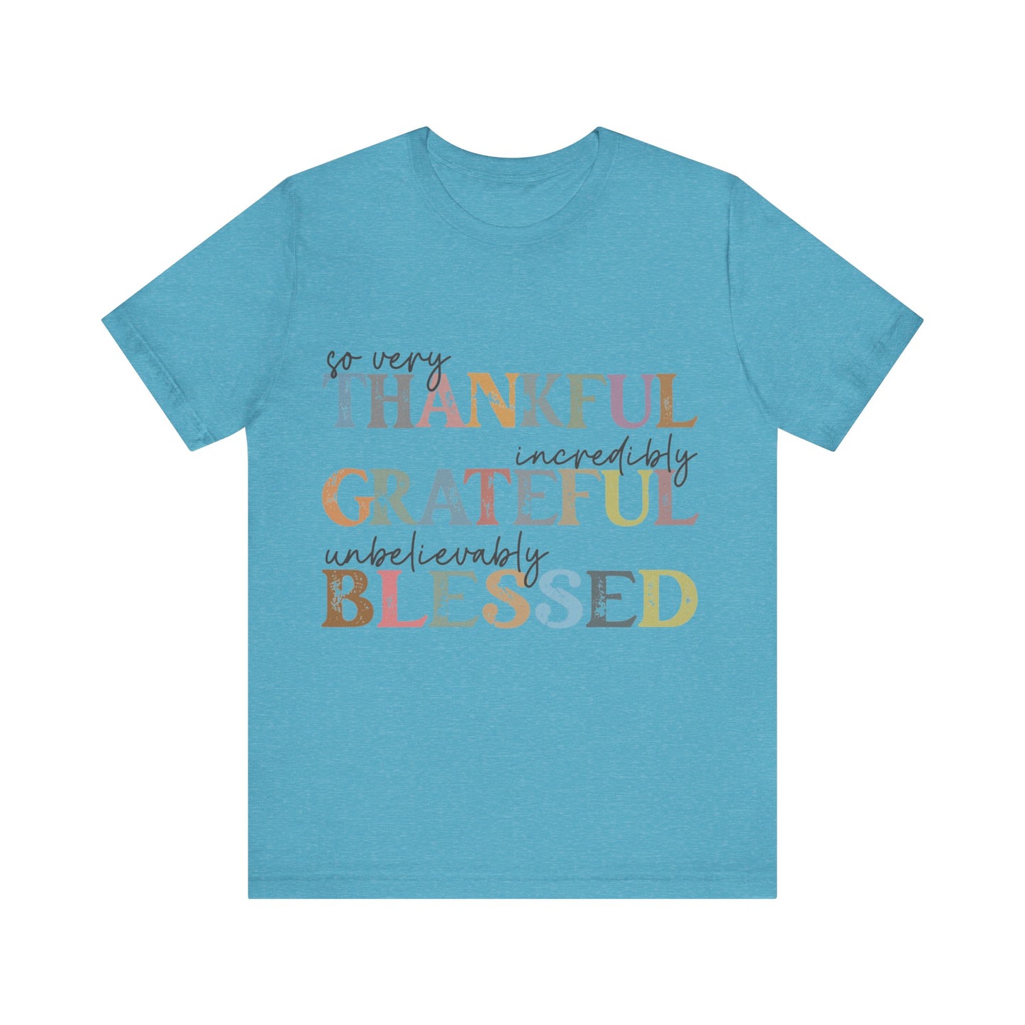 So very Thankful, Incredibly Grateful, Unbelievably Blessed Jersey Short Sleeve Tee