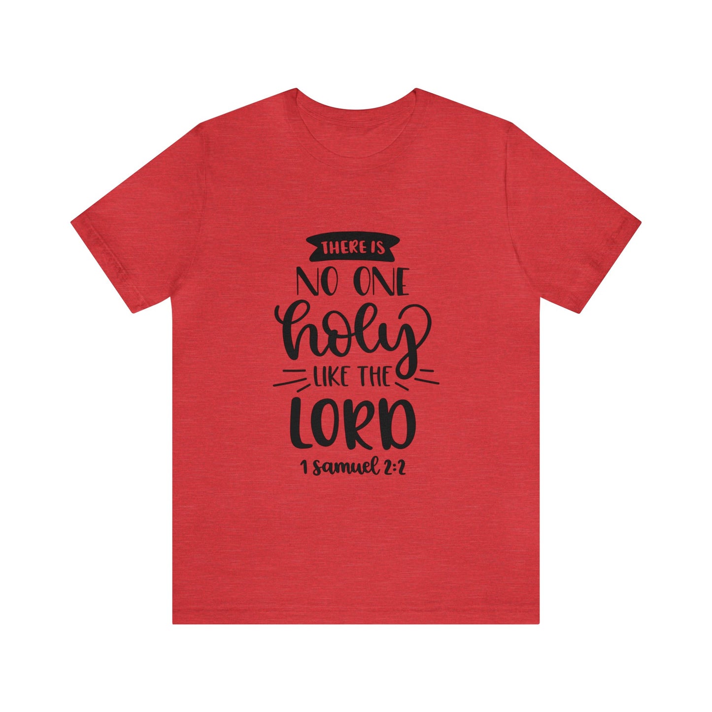 There is no one holy like the lord Short Sleeve Tshirt