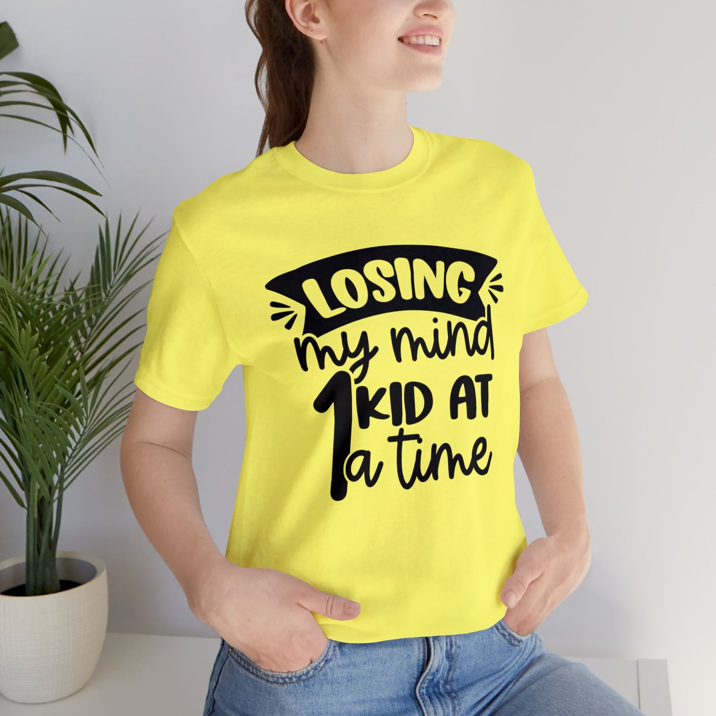 Losing my Mind 1 Kid at a Time short sleeve tshirt