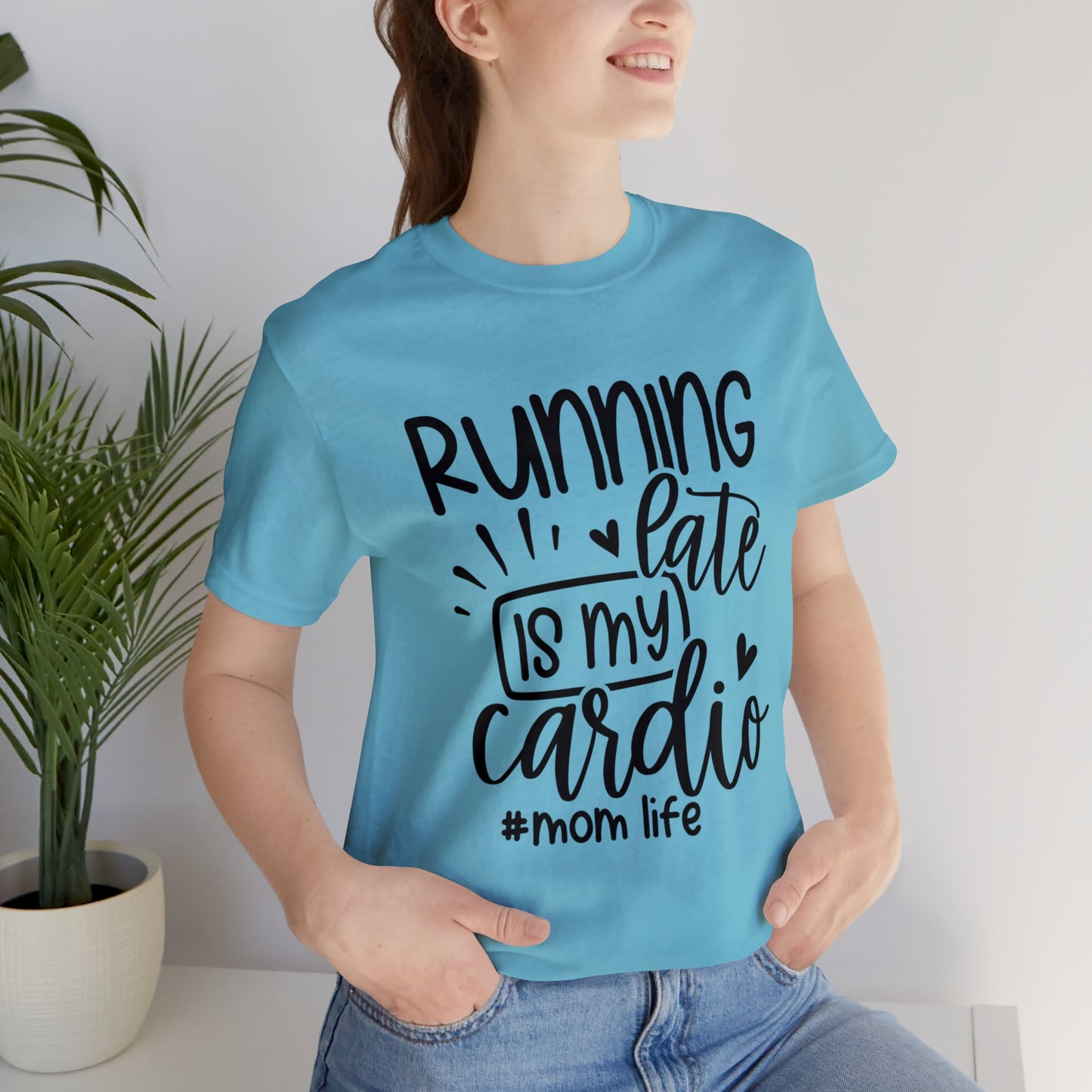 Running late is my cardio #momlife short sleeve tshirt