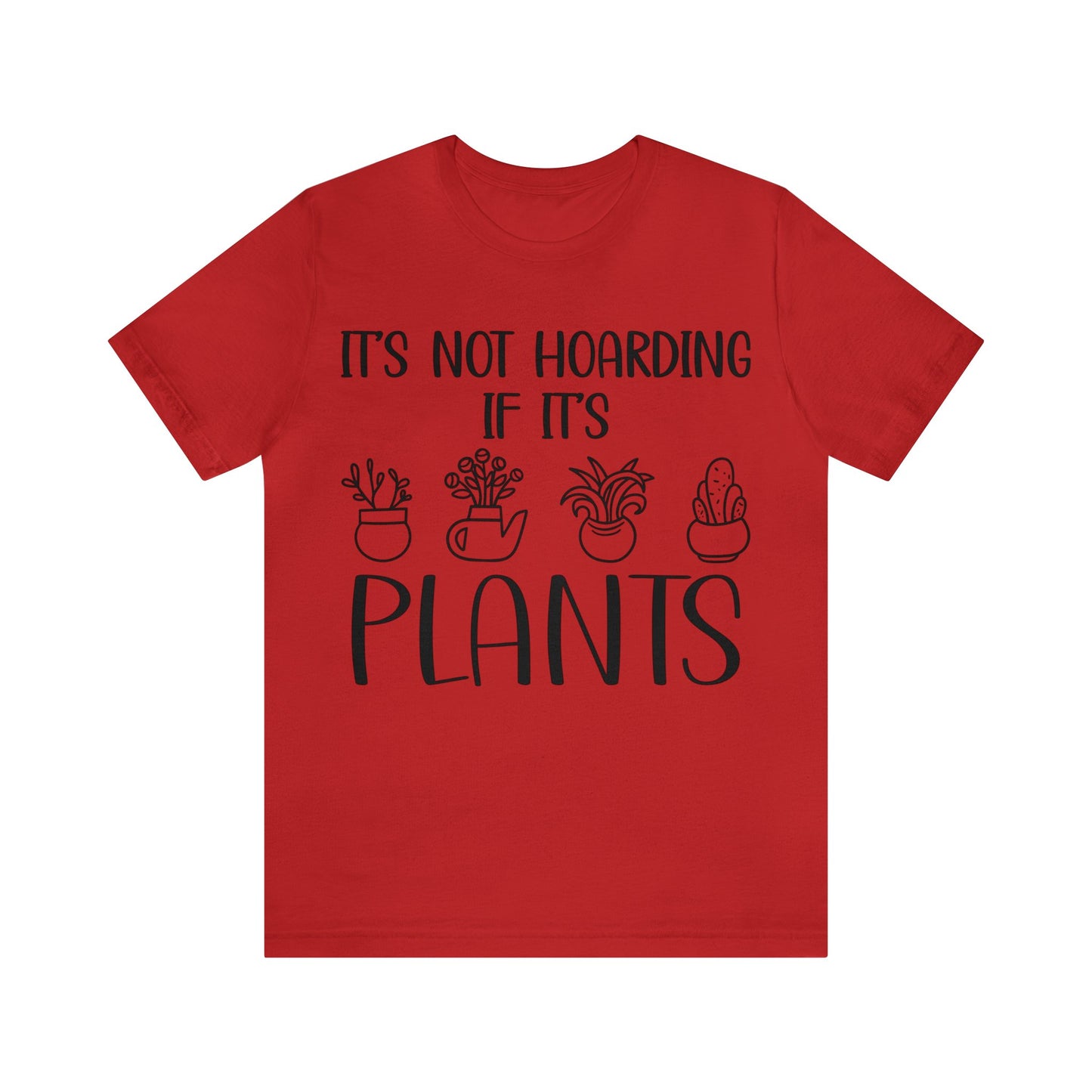 It's Not Hoarding if its Plants Short Sleeve Tee