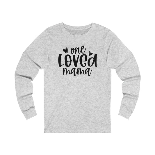 One Loved Mama long sleeve tshirt