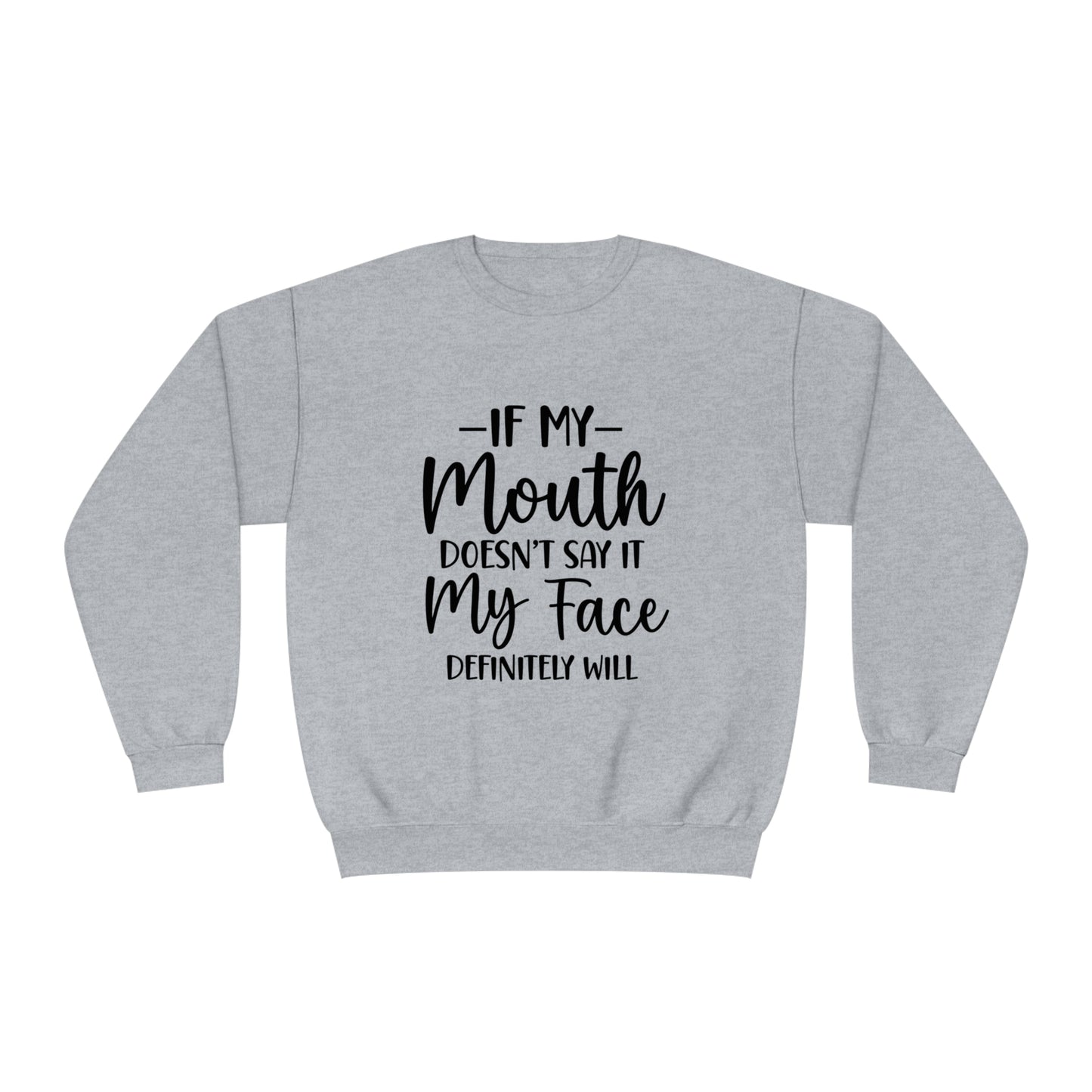 If My Mouth Doesn't Say It My Face Definitely Will Crewneck Sweatshirt